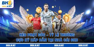 Kèo Phạt Góc - Tỷ Lệ Thưởng Cực Kỳ Hấp Dẫn Tại Nhà Cái BK8