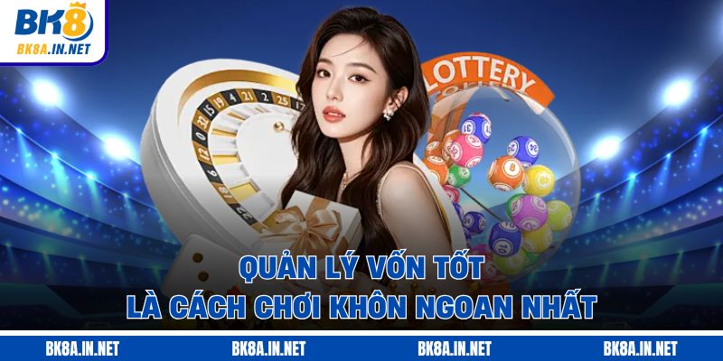 Quản lý vốn tốt là cách chơi khôn ngoan nhất