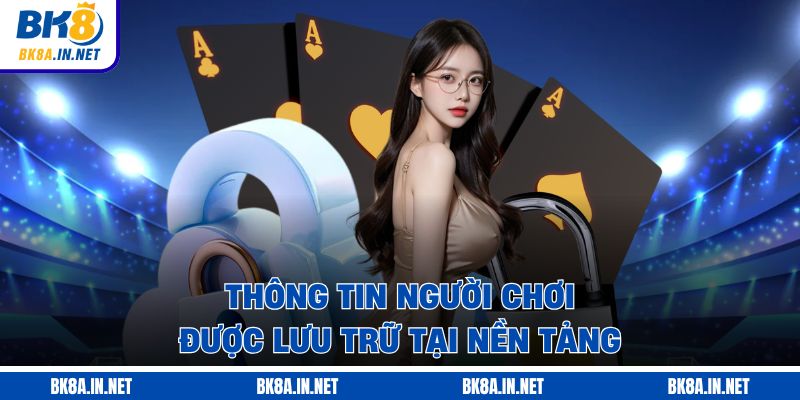 Thông tin người chơi được lưu trữ tại nền tảng 