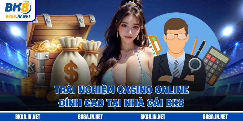 Trải nghiệm casino online đỉnh cao tại nhà cái BK8