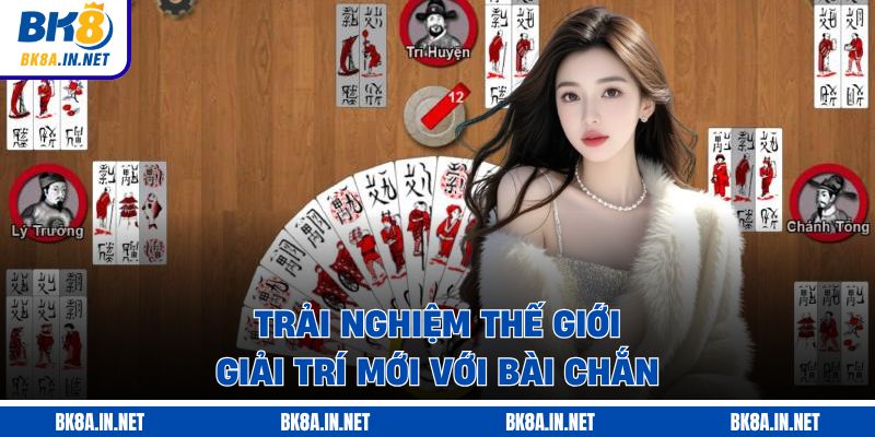 Trải nghiệm thế giới giải trí mới với bài chắn
