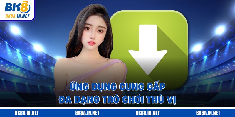 Ứng dụng cung cấp đa dạng trò chơi thú vị