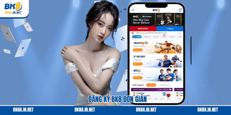 Đăng ký tài khoản thành viên BK8 rất đơn giản